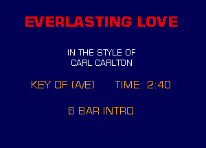 IN THE STYLE OF
CARL CARLTON

KEY OF (ME) TIME 24D

8 BAR INTRO