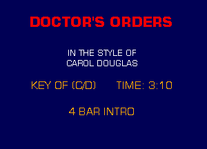 IN THE STYLE 0F
CAROL DOUGLAS

KEY OFECfDJ TIME 3110

4 BAR INTRO