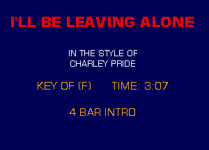 IN THE STYLE 0F
CHARLEY PFIIDE

KEY OF (P) TIMEI 307

4 BAR INTRO