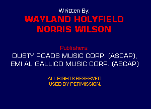 Written Byi

DUSTY ROADS MUSIC CORP. IASCAPJ.
EMI AL GALLICD MUSIC CORP. IASCAPJ

ALL RIGHTS RESERVED.
USED BY PERMISSION.