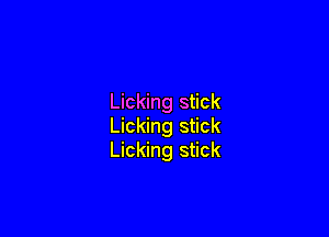 Licking stick

Licking stick
Licking stick