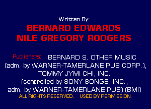 Written Byi

BERNARD 8. OTHER MUSIC
Eadm. by WARNER-TAMERLANE PUB CORP).
TOMMY JYMI CHI, INC.
ECOFmPOIIed by SONY SONGS, IND,

adm. by WARNER-TAMERLANE PUB) EBMIJ
ALL RIGHTS RESERVED. USED BY PERMISSION.