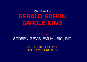 Written Byz

SCREEN GEMS-EMI MUSIC, INC

ALL RIGHTS RESERVED.
USED BY PERMISSION.