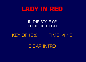 IN THE STYLE OF
CHRIS DEBURGH

KEY OFIBbJ TIME 4'18

8 BAR INTRO