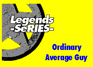 Ordinary
Average Guy