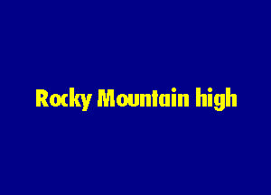 Romy Mountain high