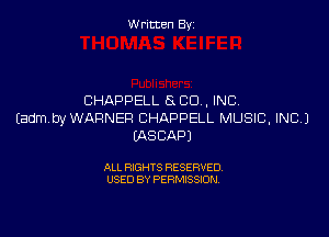 W ritcen By

CHAPPELL 6n CU , INC.
EadmbyWARNER CHAPPELL MUSIC, INC.)

(AS CAP)

ALL RIGHTS RESERVED
USED BY PERMISSION