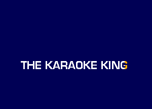 THE KARAOKE KING