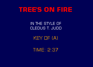IN THE STYLE OF
CLEDUS T. JUDD

KEY OF EA)

TIMEi 237