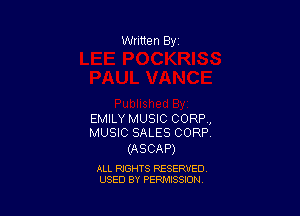 EMILY MUSIC CORP,
MUSIC SALES CORP

(ASCAP)

ALL RIGHTS RESERVED
USED BY PERMISSION