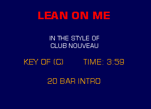 IN THE STYLE OF
CLUB NUUVEAU

KEY OF (Cl TIME 359

20 BAR INTRO