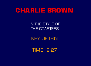 IN 1HE STYLE OF
THE COASTERS

KEY OF (Bbl

TIMEi 227