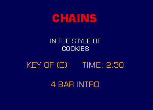 IN THE STYLE OF
COOKIES

KEY OF EDJ TIMEI 250

4 BAR INTRO