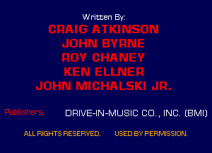 Written Byi

DRIVE-IN-MUSIC 80., INC. EBMIJ

ALL RIGHTS RESERVED. USED BY PERMISSION.