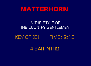IN THE STYLE OF
THE COUNTRY GENTLEMEN

KEY OFEDJ TIME12i13

4 BAR INTRO