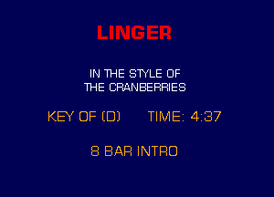 IN THE SWLE OF
THE CRANBERRIES

KEY OF EDJ TIMEI 437

8 BAR INTRO