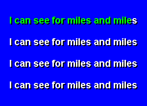 I can see for miles and miles

I can see for miles and miles

I can see for miles and miles

I can see for miles and miles