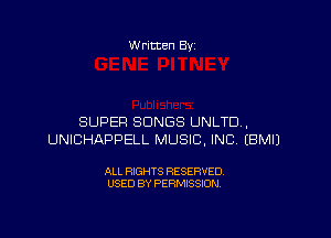 W ritten 8v

SUPER SONGS UNLTD.,
UNICHAPPELL MUSIC, INC EBMIJ

ALL RIGHTS RESERVED
USED BY PERMISSION