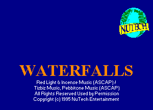 KVATERFALLS

Red Light 6( Incense Musnc (ASCAPII
Tizbiz Musw. Pebbllone Musrc (ASCAPI
All nghts Resewed Used by Pwmuss-on
Copyright (cl 1335 NuTech Enmr ammenr