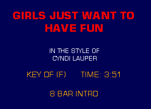 IN THE STYLE OF
CYNDI LAUF'ER

KEY OF EFJ TIME 351

8 BAR INTRO