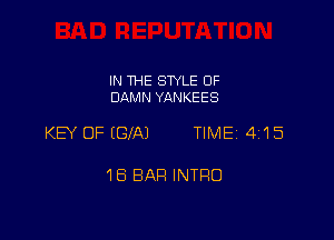 IN THE SWLE OF
DAMN YANKEES

KEY OF inAJ TIME 4115

18 BAR INTRO