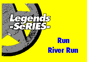 Run
River Run
