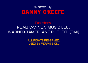 W ritten Byz

ROAD CANNON MUSIC LLC,
WARNER-TAMERLANE PUB. CD, (BMIJ

ALL RIGHTS RESERVED.
USED BY PERMISSION,