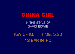 IN THE STYLE OF
DAVID BDWIE

KEY OF (G) TIME 580
12 BAR INTRO