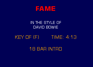 IN THE STYLE OF
DAVID BDWIE

KEY OF (P) TIME 4'13

18 BAR INTRO
