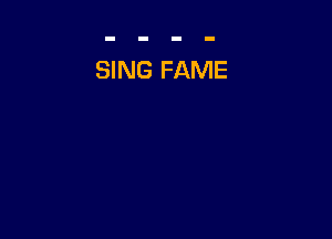 SING FAME