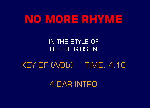 IN THE STYLE OF
DEBBIE GIBSON

KEY OFENBbJ TIME 4'10

4 BAR INTRO