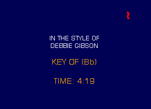 IN THE STYLE OF
DEBBIE GIBSON

KEY OF (Bbl

TIME 4193