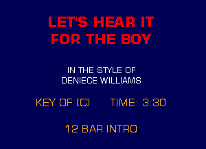 IN THE STYLE OF
DENIECE WILLIAMS

KEY OF ECJ TIME 330

12 BAR INTRO