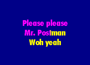 ease please

Mr. Poslmun
Wall yeah