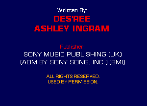 Written By

SONY MUSIC PUBLISHING EUKJ
(ADM BY SONY SONG, INC.) EBMIJ

ALL RIGHTS RESERVED
USED BY PERMISSION