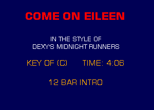 IN THE STYLE 0F
DEXY'S MIDNIGHT HUNNEFIS

KEY OF ECJ TIMEI 408

1'2 BAR INTRO