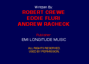 W ritcen By

EMI LDNGITUDE MUSIC

ALL RIGHTS RESERVED
USED BY PERMISSION