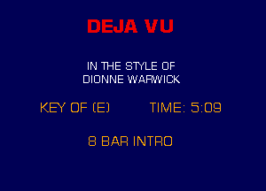 IN THE STYLE 0F
DIONNE WARWICK

KEY OF (E) TIME 509

8 BAH INTRO
