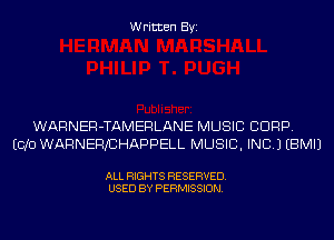 Written Byi

WARNER-TAMERLANE MUSIC CORP.
ECJO WARNERJCHAPPELL MUSIC, INC.) EBMIJ

ALL RIGHTS RESERVED.
USED BY PERMISSION.