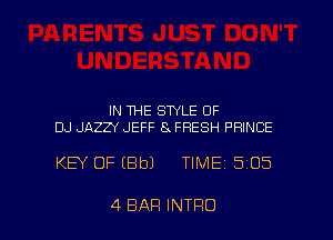 IN THE STYLE 0F
DJ JAZZY JEFF 8 FRESH PRINCE

KEY OF (Elbl TIME 5105

4 BAR INTRO l