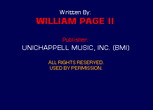 Written By

UNICHAPPELL MUSIC, INC, (BM!)

ALL RIGHTS RESERVED
USED BY PERMISSION