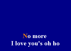 No more
I love you's 011 110