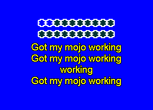 W30
W30

Got my mojo working
Got my mojo working
working
Got my mojo working