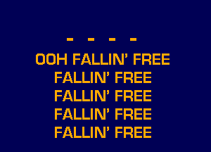 00H FALLIN' FREE
FALLIN' FREE
FALLIN' FREE
FALLIM FREE

FALLIM FREE I