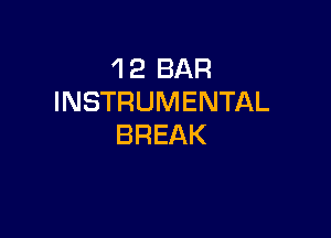 1 2 BAR
INSTRUMENTAL

BREAK