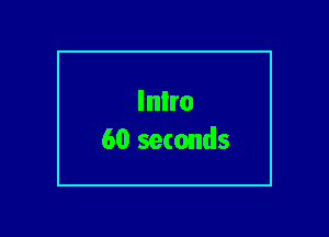 Inlro
60 seconds