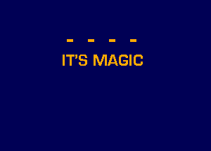 IT'S MAGIC