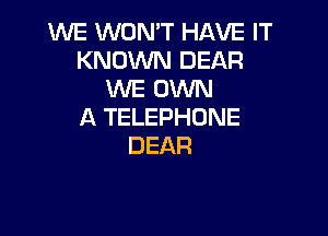 NE NDhFTHAVEFT
KNUVWUDEAR
VWEOVWV
A TELEPHONE

DEAR