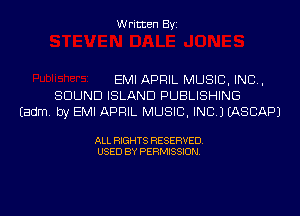 Written Byi

EMI APRIL MUSIC, INC,
SOUND ISLAND PUBLISHING
Eadm. by EMI APRIL MUSIC, INC.) IASCAPJ

ALL RIGHTS RESERVED.
USED BY PERMISSION.