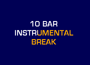 40 BAR

INSTRUMENTAL
BREAK